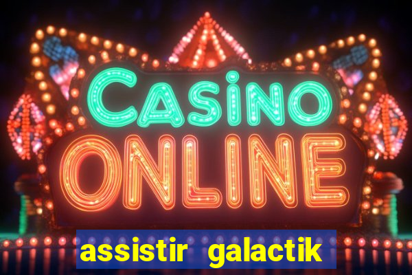 assistir galactik football dublado