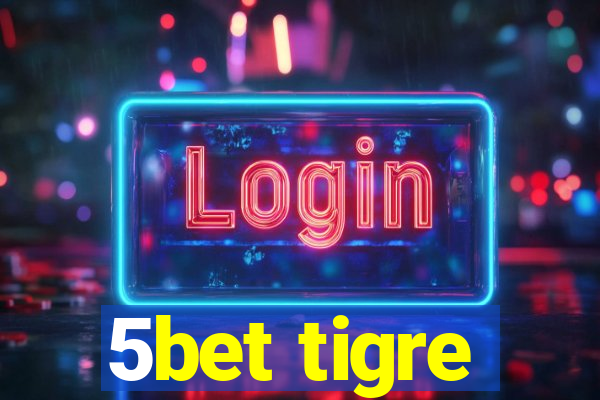 5bet tigre