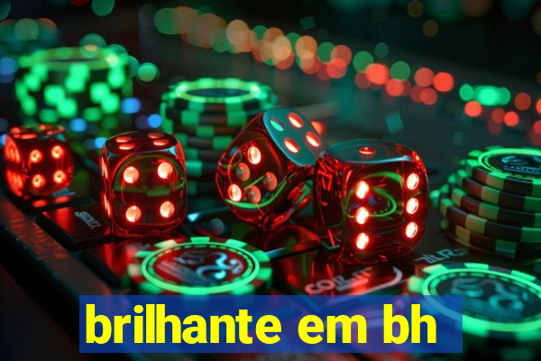 brilhante em bh