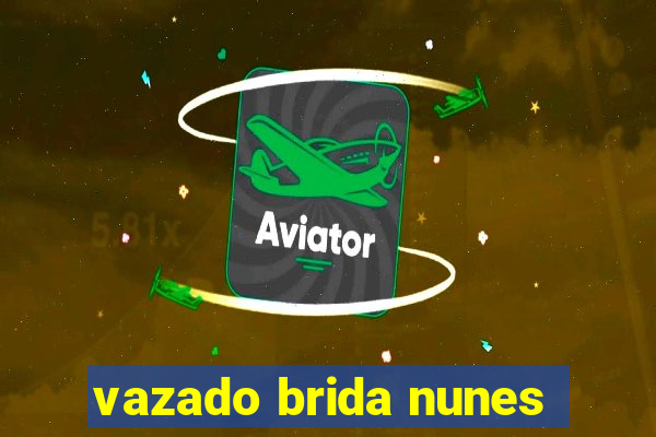 vazado brida nunes