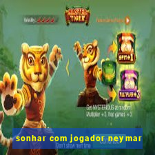 sonhar com jogador neymar