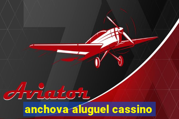 anchova aluguel cassino