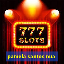 pamela santos nua