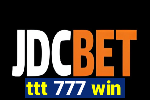 ttt 777 win