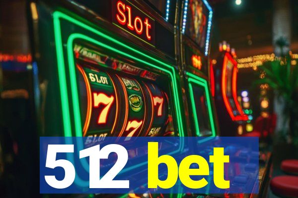 512 bet