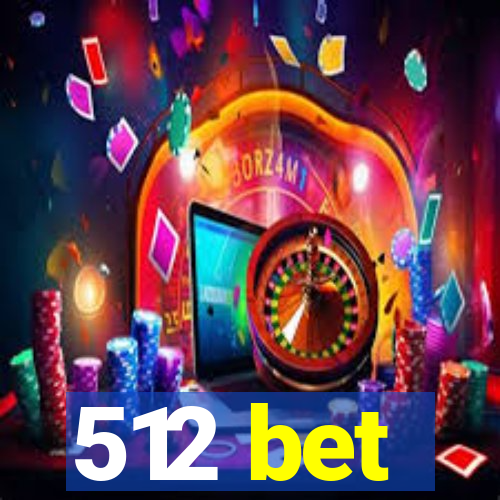 512 bet