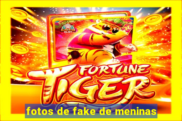 fotos de fake de meninas