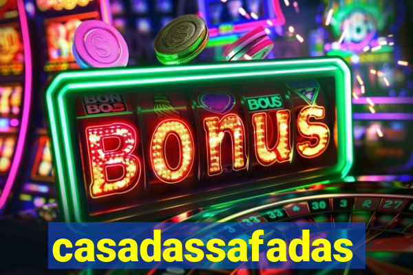 casadassafadas