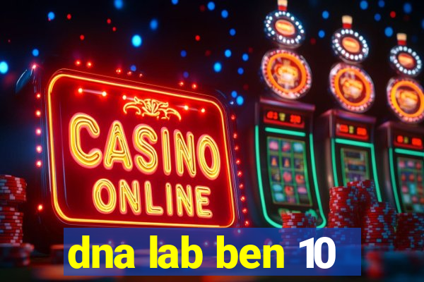 dna lab ben 10