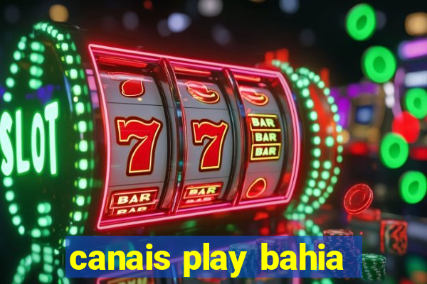 canais play bahia
