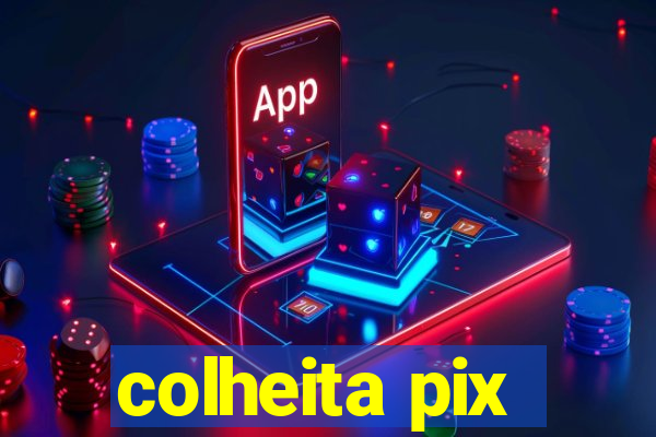 colheita pix