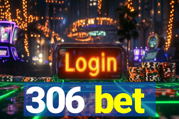 306 bet