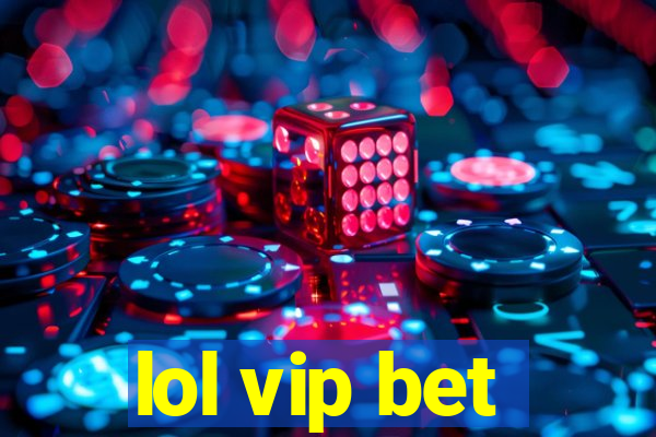 lol vip bet