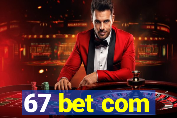 67 bet com