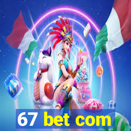 67 bet com