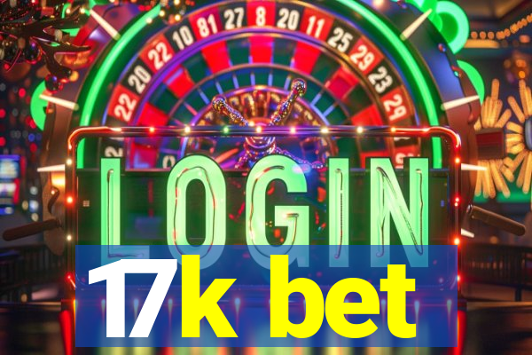 17k bet