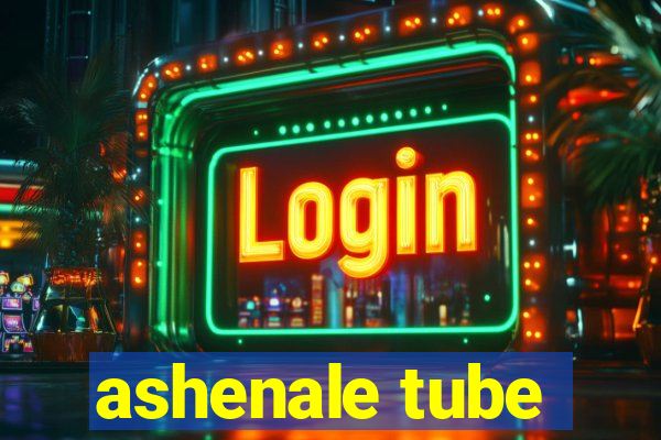 ashenale tube