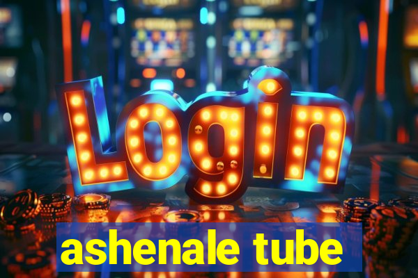 ashenale tube
