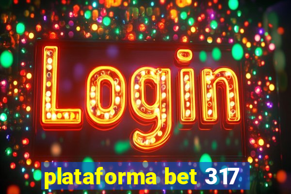 plataforma bet 317