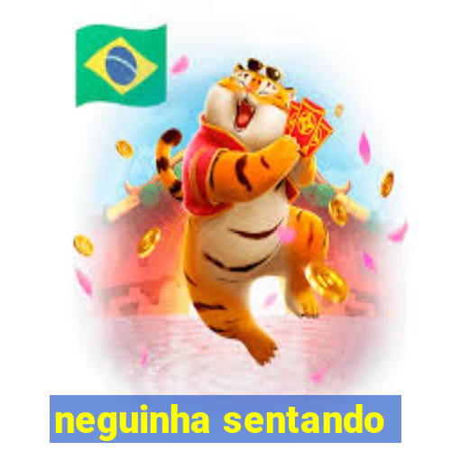 neguinha sentando