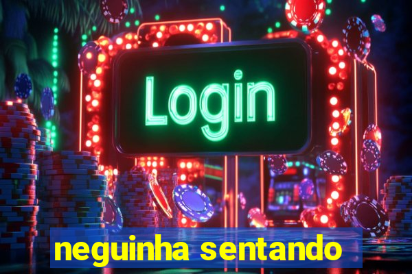 neguinha sentando