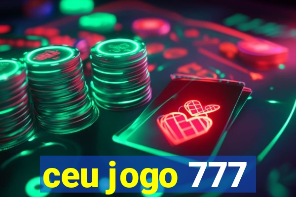 ceu jogo 777