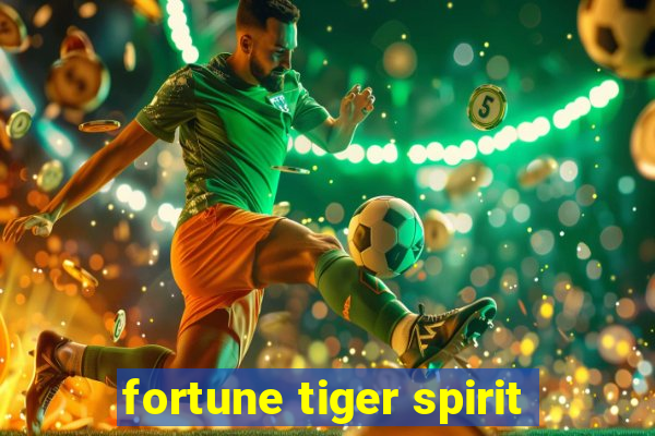 fortune tiger spirit