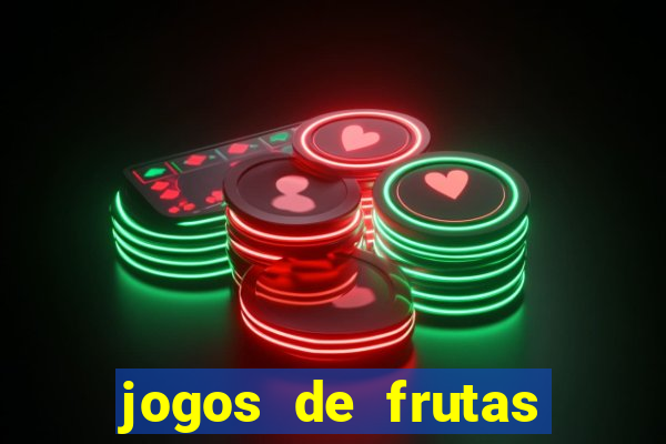 jogos de frutas para ganhar dinheiro