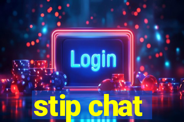 stip chat