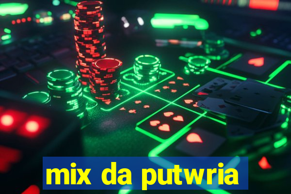 mix da putwria