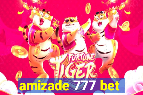 amizade 777 bet