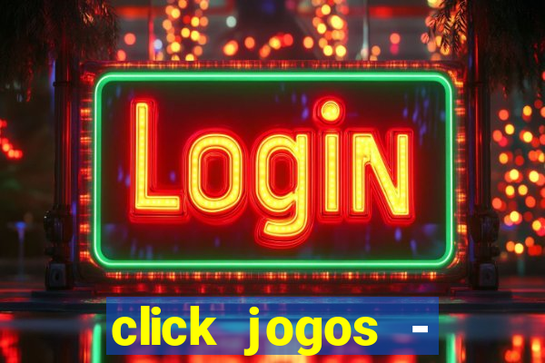 click jogos - ganhar dinheiro