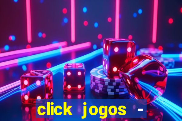click jogos - ganhar dinheiro
