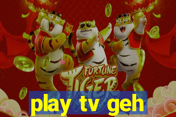 play tv geh