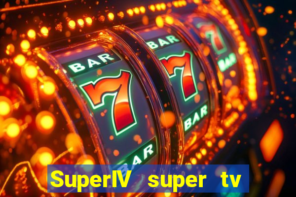 SuperIV super tv ao vivo super tv ao vivo rede tv