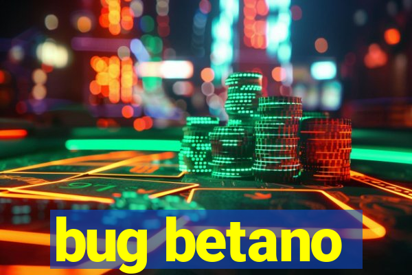 bug betano