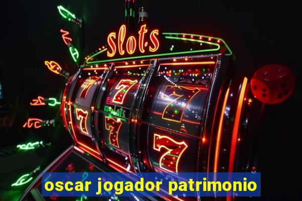 oscar jogador patrimonio