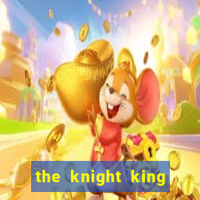 the knight king who returned with a god slime