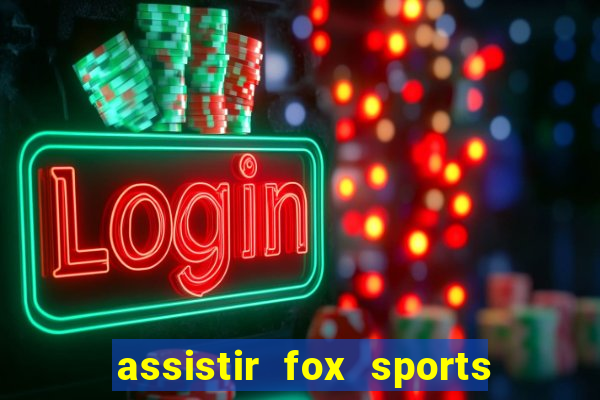 assistir fox sports 2 ao vivo