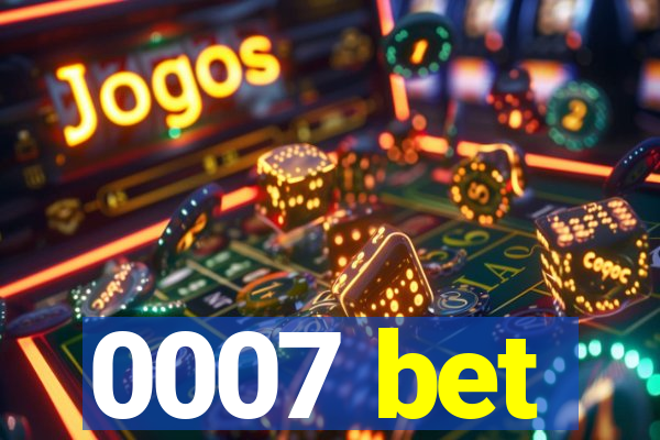 0007 bet