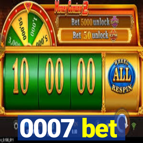 0007 bet