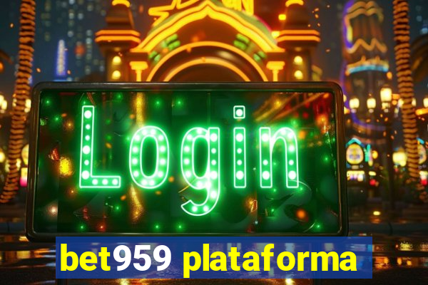 bet959 plataforma