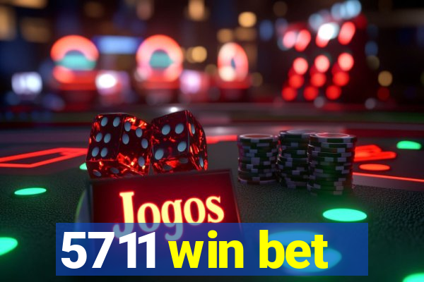 5711 win bet