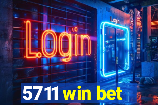 5711 win bet