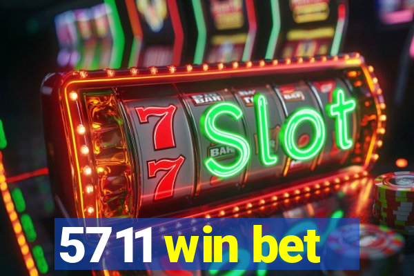 5711 win bet