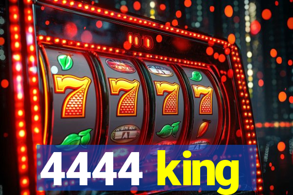 4444 king