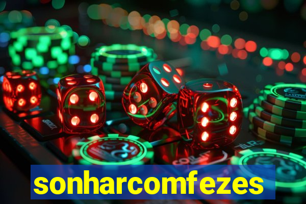 sonharcomfezes