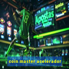 coin master acelerador