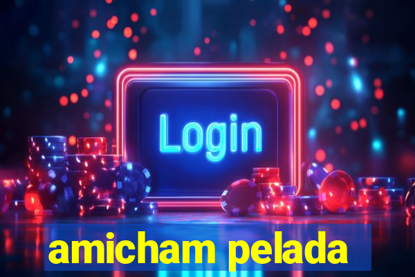 amicham pelada