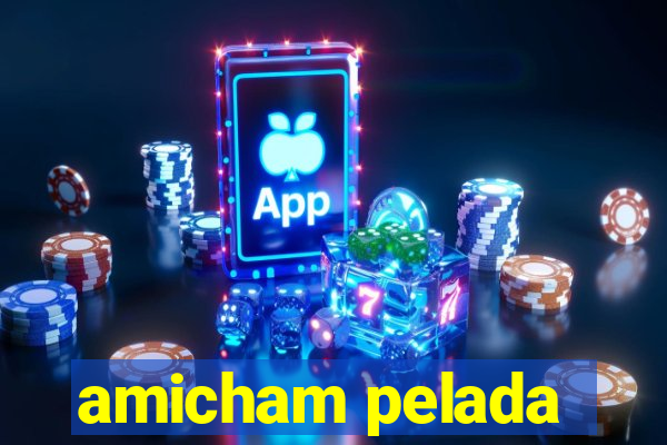 amicham pelada